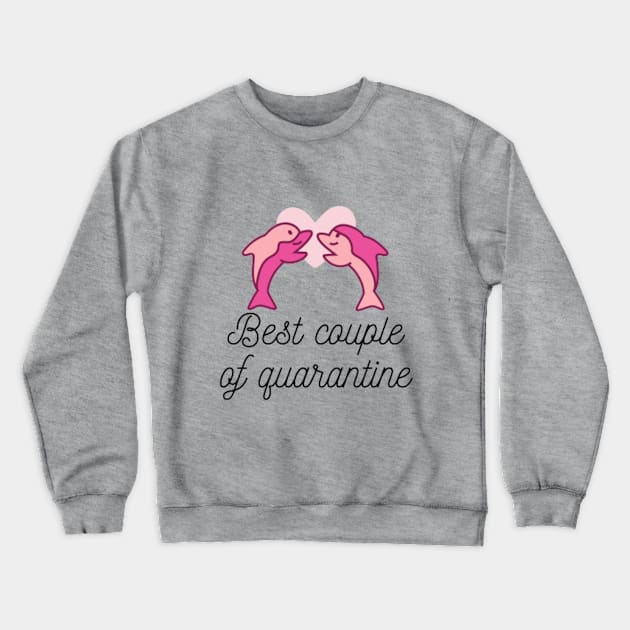 Best Couple Of Quarantine Crewneck Sweatshirt by ugurbaristas